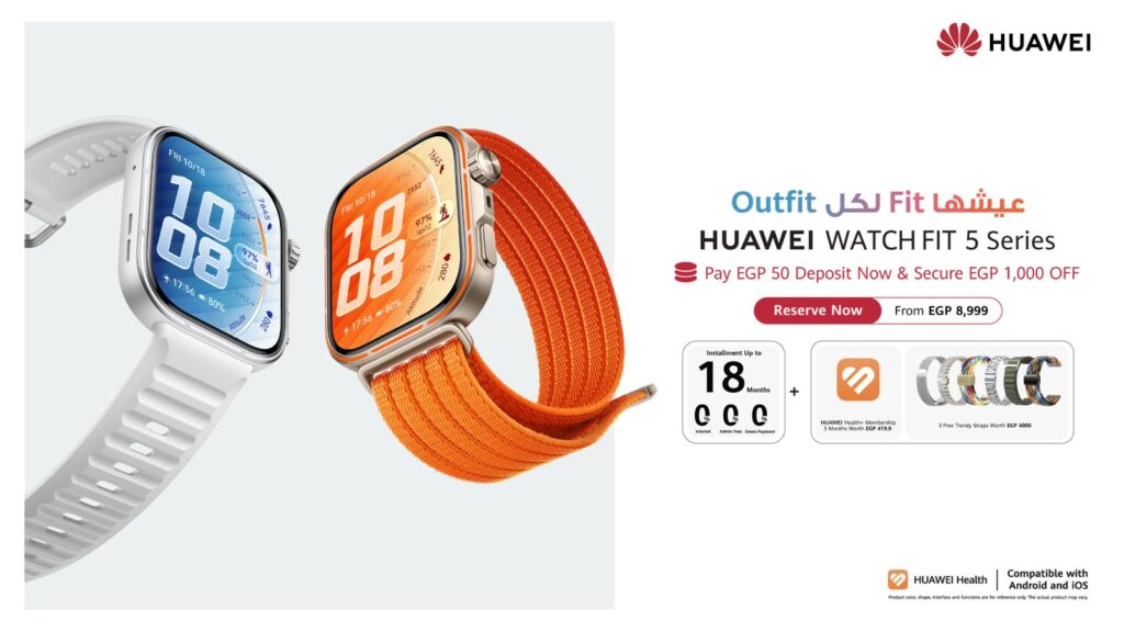HUAWEI Opens Orders for HUAWEI WATCH FIT 5 Series with EGP 1,000 Discount and an Exceptional Gift Package